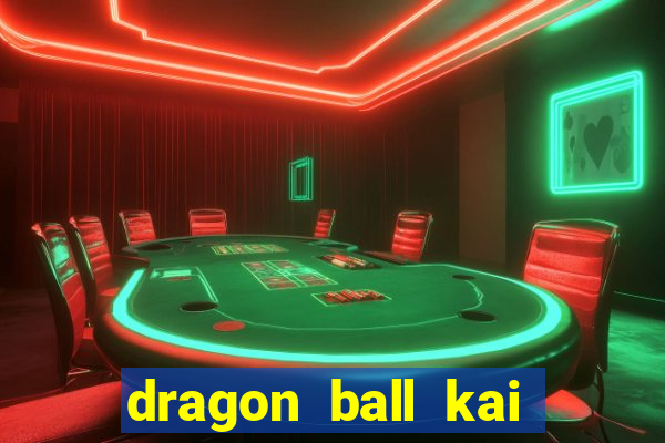 dragon ball kai legendado download